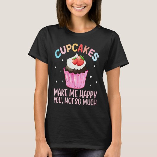 Cupcakes Make More Happy Cake Baker Cupcake T-Shirt (Vorderseite)