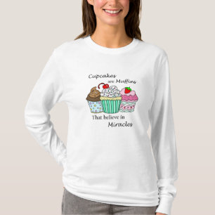 Cupcakes sind Muffins, die an Wunder glauben T-Shirt
