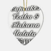 Cupcakes Vodka Hakuna Matata FUNNY Keramik Ornament (Links)
