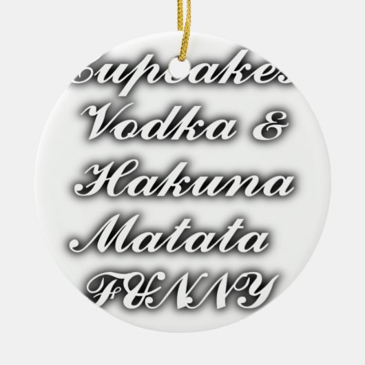 Cupcakes Vodka Hakuna Matata FUNNY Keramikornament (Vorne)