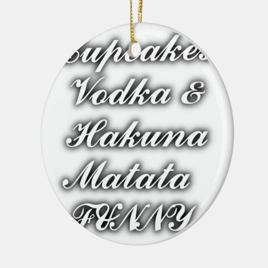 Cupcakes Vodka Hakuna Matata FUNNY Keramikornament (Links)