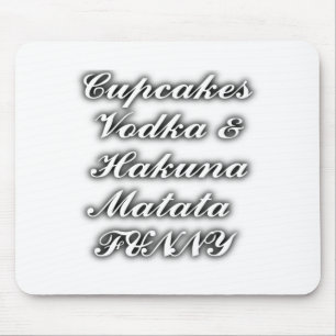 Cupcakes Vodka Hakuna Matata FUNNY Mousepad