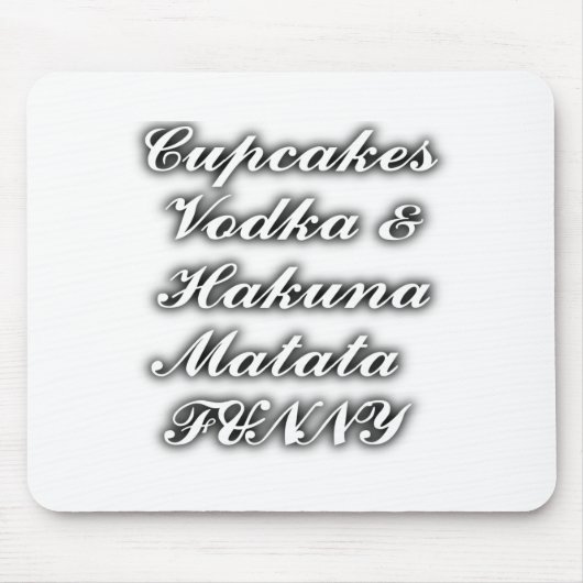 Cupcakes Vodka Hakuna Matata FUNNY Mousepad (Vorne)