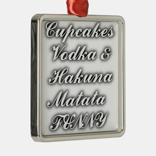 Cupcakes Vodka Hakuna Matata FUNNY Ornament Aus Metall (Rechts)