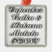 Cupcakes Vodka Hakuna Matata FUNNY Ornament Aus Metall (Vorne)