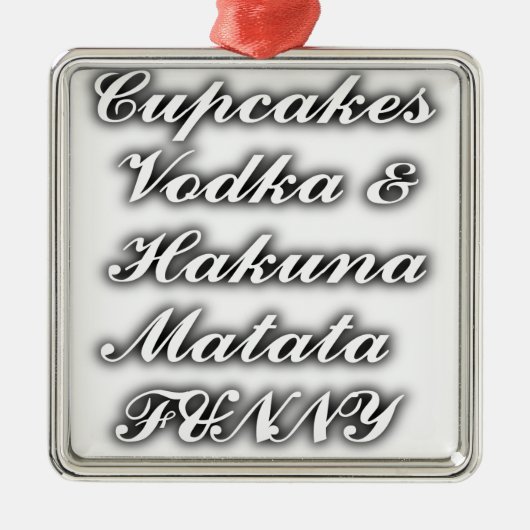 Cupcakes Vodka Hakuna Matata FUNNY Ornament Aus Metall (Vorne)