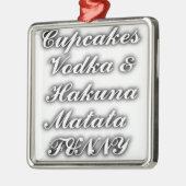 Cupcakes Vodka Hakuna Matata FUNNY Ornament Aus Metall (Links)