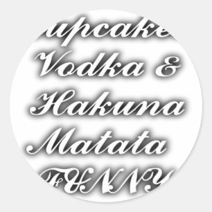 Cupcakes Vodka Hakuna Matata FUNNY Runder Aufkleber