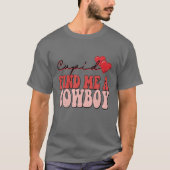 Cupid findet mich einen Cowboy Funny Valentine T-Shirt (Vorderseite)