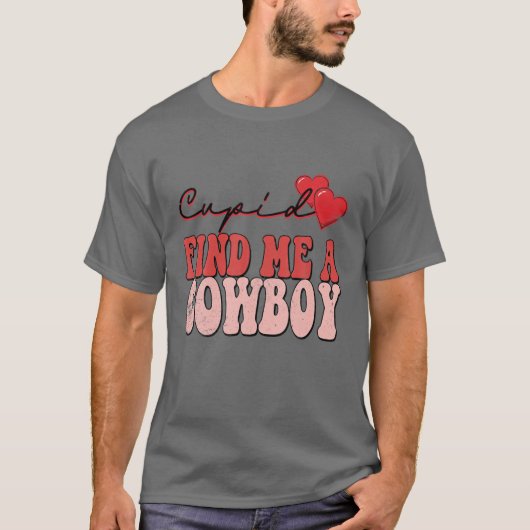Cupid findet mich einen Cowboy Funny Valentine T-Shirt (Vorderseite)