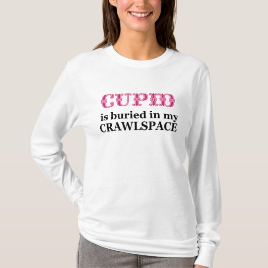 Cupid in meinem Crawlspace T-Shirt (Vorderseite)