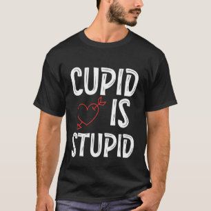 Cupid ist dumm Anti Valentinstag Dummer Cupid T-Shirt