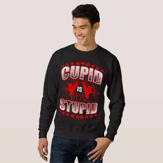 Cupid ist ein stupides Geschenk Sweatshirt (Vorne ganz)