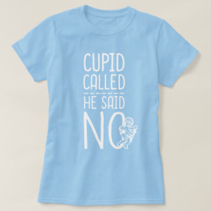 Cupid rief ihn nein T-Shirt