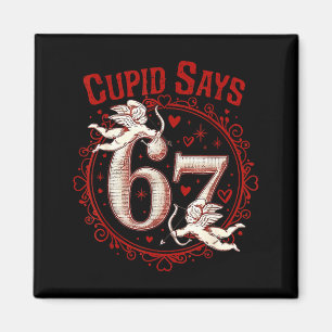 Cupid sagt 67 Lustig 6 7 Sechs Sieben Meme Slang V Magnet