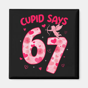 Cupid sagt 67 sechs sieben Valentinstag Jungen Mäd Magnet