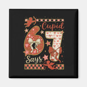 Cupid sagt 6 7 Liebe Valentinstag Six Seven Meme K Magnet