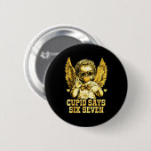 Cupid sagt sechs sieben lustiger Valentin 67 Meme  Button (Vorne & Hinten)