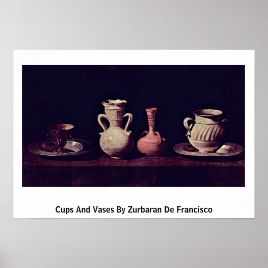 Cups und Vasen von Zurbaran de Francisco Poster (Vorne)