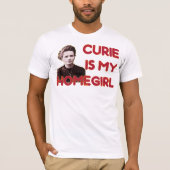 Curie ist mein Homegirl T-Shirt (Vorderseite)