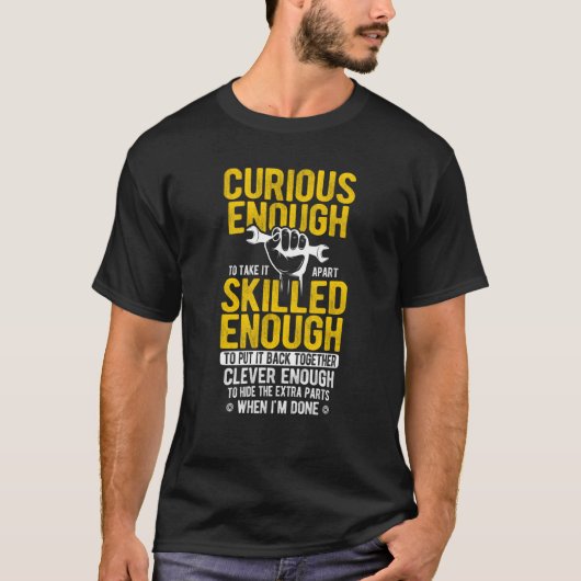 Curious Enough Take It Apart Clever Enough Hide Ex T-Shirt (Vorderseite)