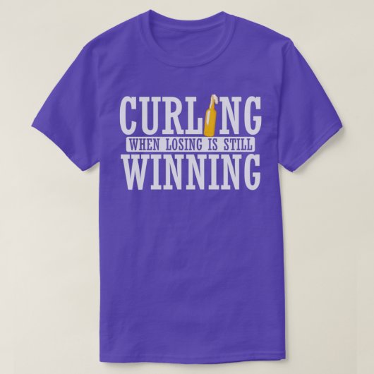 Curling beim Losing gewinnt immer noch T-Shirt (Design vorne)