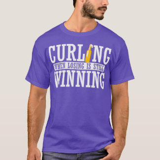 Curling beim Losing gewinnt immer noch T-Shirt
