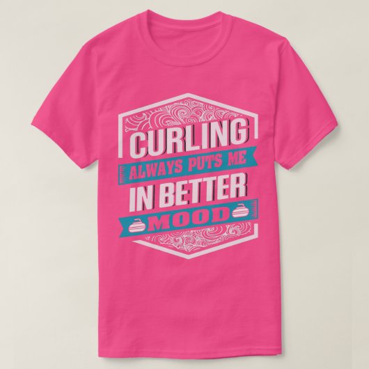 Curling bringt mich immer in bessere Laune für Cur T-Shirt (Design vorne)