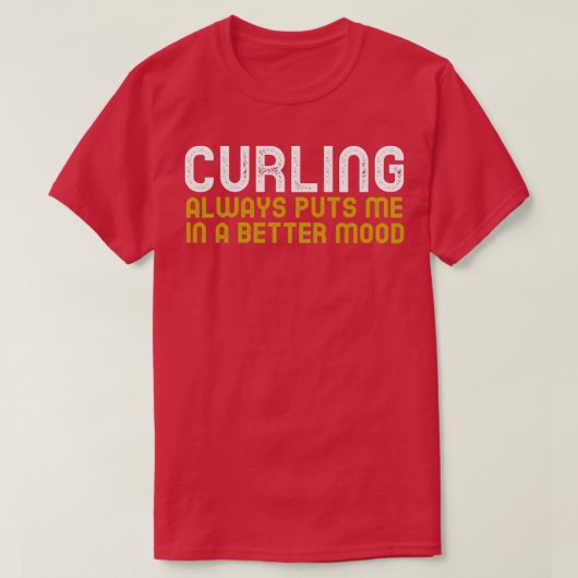 Curling bringt mich immer in eine bessere Stimmung T-Shirt (Design vorne)
