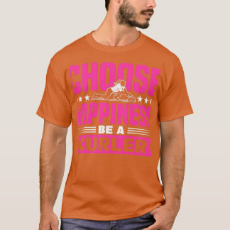 Curling Choose Happy are Curler T-Shirt