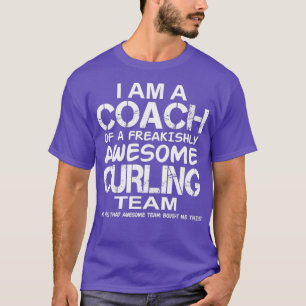 Curling I bin Coach eines freakisch Phantastischen T-Shirt