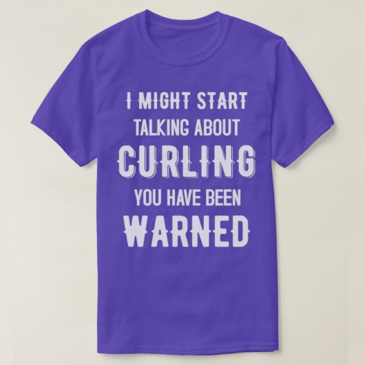 Curling Ich könnte anfangen, über Curling Funny zu T-Shirt (Design vorne)