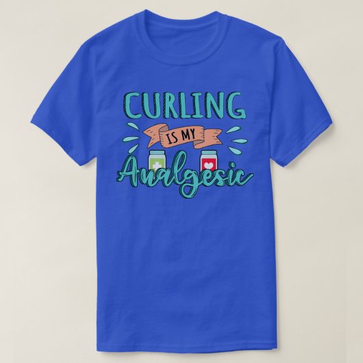 Curling is my Analgesic Design Quote T-Shirt (Design vorne)