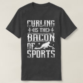 Curling ist der Speck des Sports T-Shirt (Design vorne)