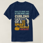 Curling Player Curler sein Okay, wenn Sie nicht LI T-Shirt (Design vorne)