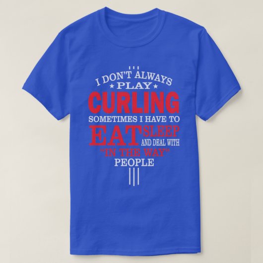 Curling Players Funny Statement-Geschenk T-Shirt (Design vorne)