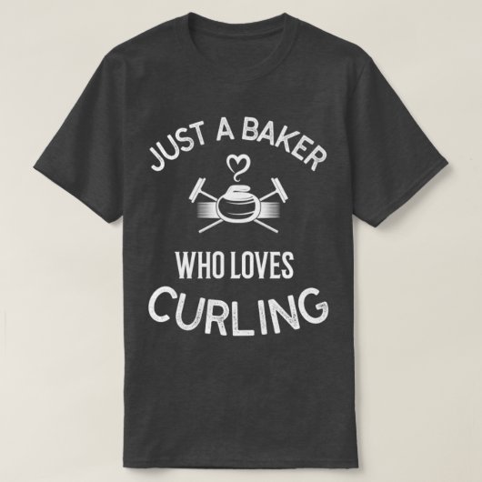 Curling-Spieler nur ein Bäcker, der Lieben kurbeln T-Shirt (Design vorne)