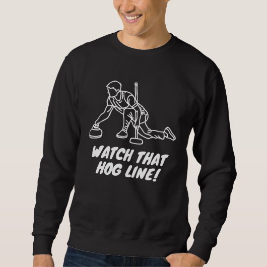 Curling  Watch that Hog Line Sweatshirt (Vorderseite)