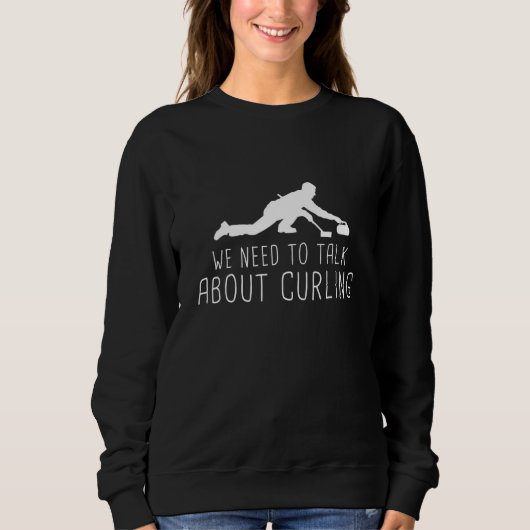 Curling - wir müssen über Curling sprechen Sweatshirt (Vorderseite)