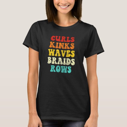 Curls Kinks Waves Braids Rows Quote Cute Say T-Shirt (Vorderseite)