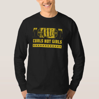 Curls Not Girls Workout Humor Gym Boyfriend Saying T-Shirt