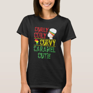 Curly Coily Curvy Caramel Süsse Afrikanisches Schw T-Shirt