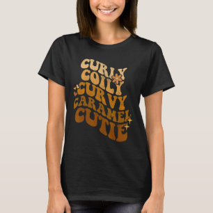 Curly Coily Curvy Caramel Süsse Afro Black Hair Me T-Shirt