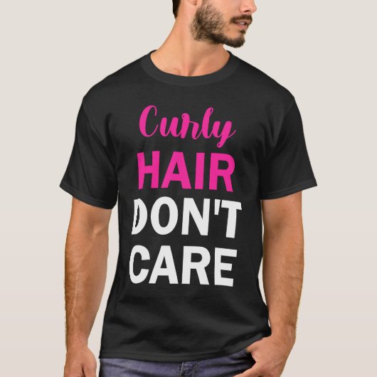 Curly Hair Don't Care T-Shirt (Vorderseite)