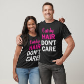 Curly Hair Don't Care T-Shirt (Unisex)