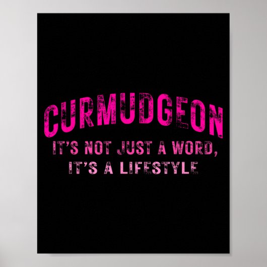 Curmudgeon It's Not Just A Word, It's A Lifestyle  Poster (Vorne)