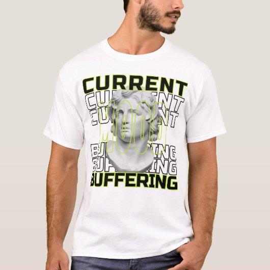Current Mood: Buffering – Funny Statement T-Shirt (Vorderseite)