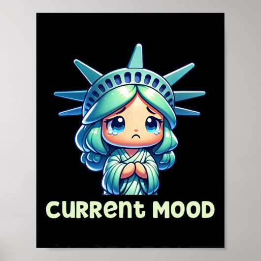 Current Mood - Kawaii Sad Lady Liberty Subtle Anti Poster (Vorne)