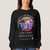 Currently in Bunny Mode  Sweatshirt (Vorderseite)