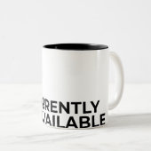 Currently Unavailable Funny Minimalist Sarcastic Zweifarbige Tasse (VorderseiteRechts)